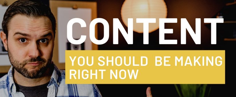 Content You Should Be Making Right Now
