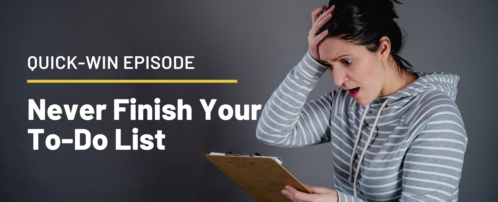 Quick-Win Episode 7: Never Finish Your To-Do List - Learn It - Do It